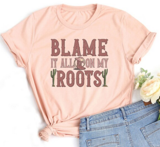 Blame It On My Roots T-Shirt SD