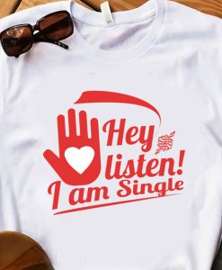 Hey Listen I'am Single T-shirt SD