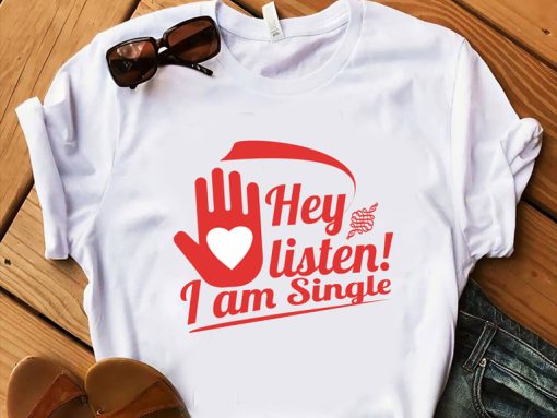 Hey Listen I'am Single T-shirt SD