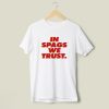 In Spags We Trust T-Shirt SD