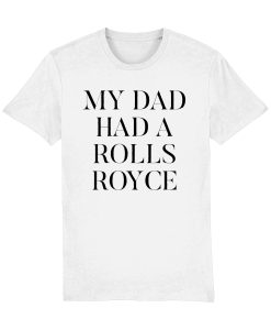 My Dad Had A Rolls Royce T-Shirt SD