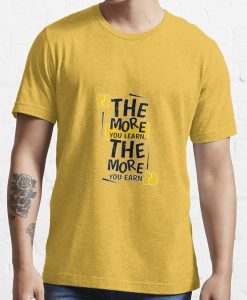 The More You Learn T-shirt SD