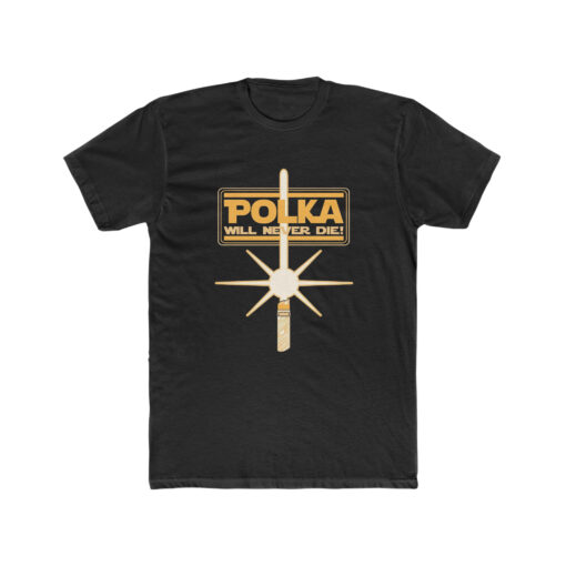 Polka Will Never Die T Shirt SD