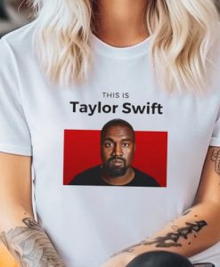 This is Taylor Swift Funny Kanye T-Shirt SD