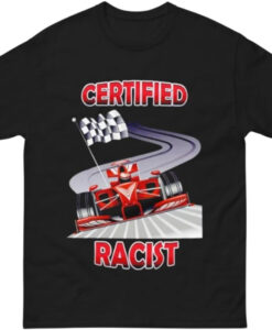 Certified Racist T Shirt SD