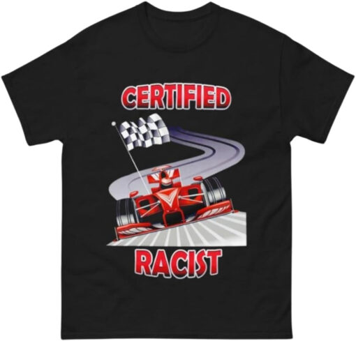 Certified Racist T Shirt SD