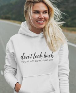 Don't Look Back Positive Quote Hoodie SD