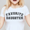 Favorite Daughter T Shirt SD