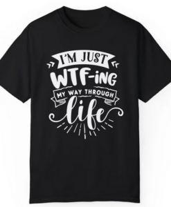 Just WTF Life T-shirt SD