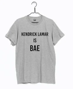 Kendrick Lamar Is Bae T Shirt SD