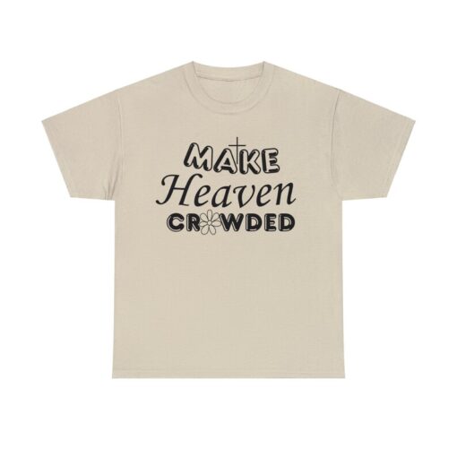 Make Heaven Crowded T-shirt SD