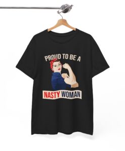 Proud to be a Nasty Woman T-Shirt SD