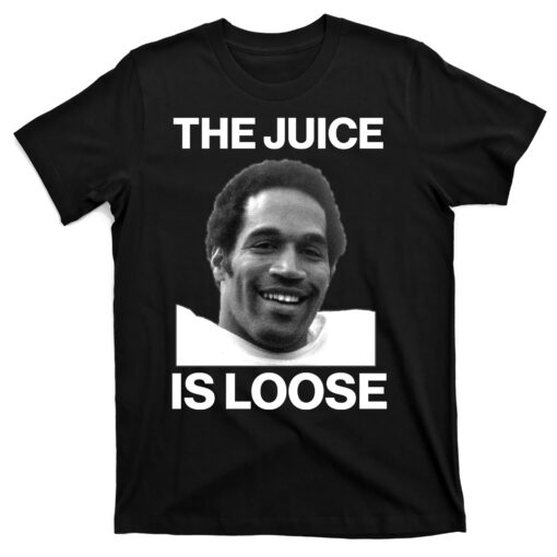 Rip Oj Simpson The Juice Is Loose T-Shirt SD