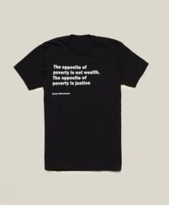 The Opposite of Poverty Bryan Stevenson Quote T-Shirt SD