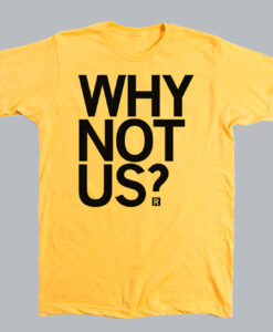 Why Not Us T-Shirt SD