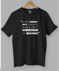 Don't Judge My Choices Quotes T shirt SD