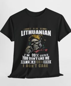 I am a Lithuanian I’m 99 sure you don’t like me T Shirt SD