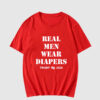 Real Men Wear Diapers T Shirt SD