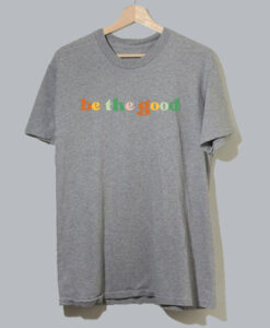 Retro Be The Good T Shirt SD