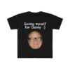 Saving Myself T-shirt SD